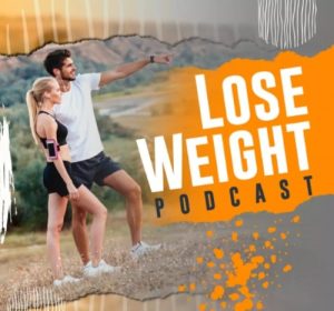 Lose Weight Podcast