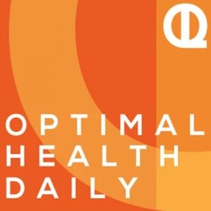 Optimal Health Daily Podcast.